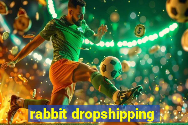 rabbit dropshipping